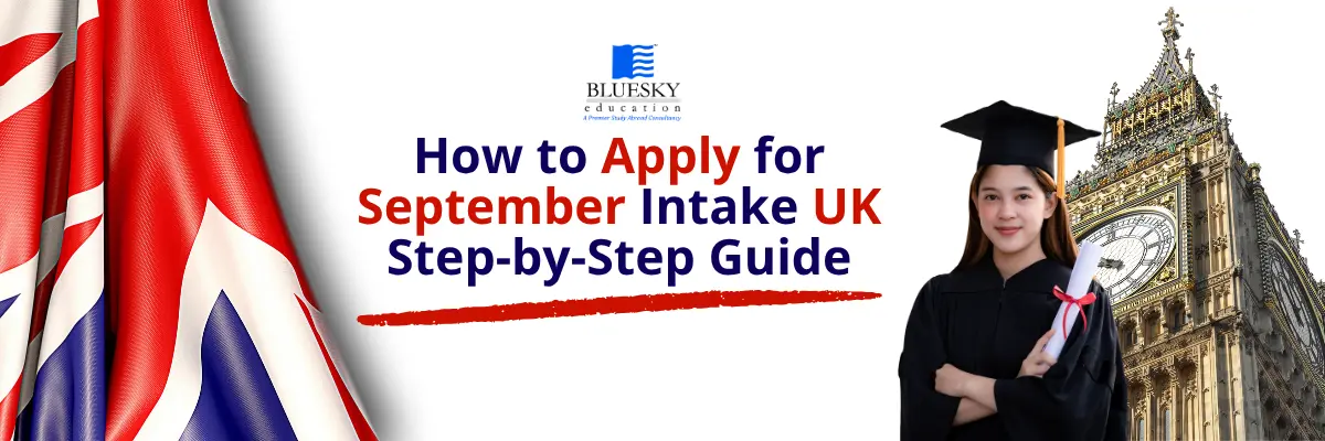 How to Apply for September Intake UK: Step-by-Step Guide
