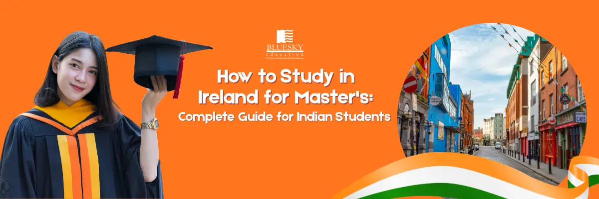 How to Study in Ireland for Master's: Complete Guide for Indian Students