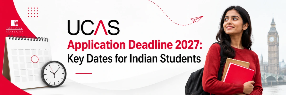 UCAS Application Deadline 2027: Key Dates for Indian Students
